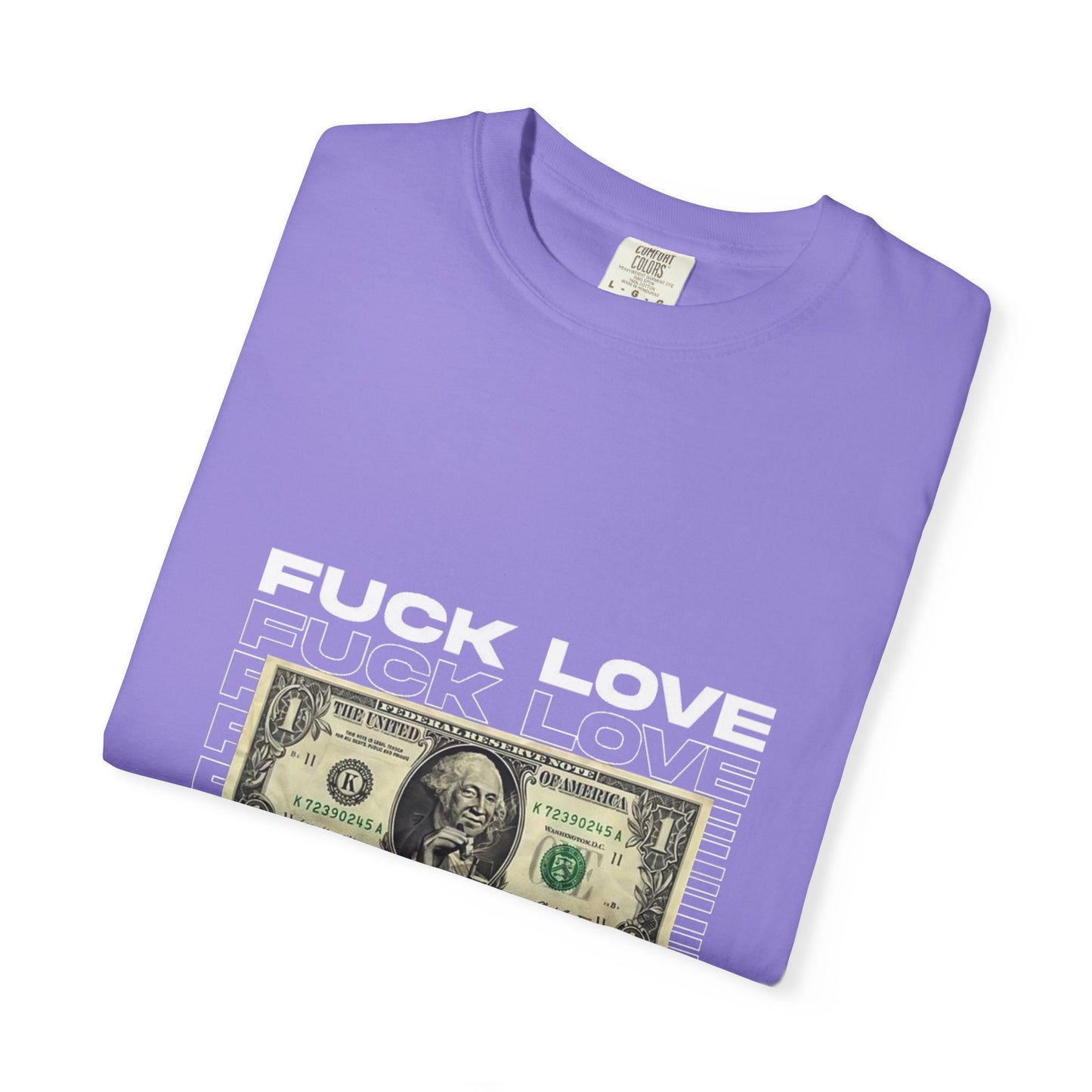 Graphic T-Shirt — “Fuck Love, Get the Money / All We Need Is Money” Streetwear Tee