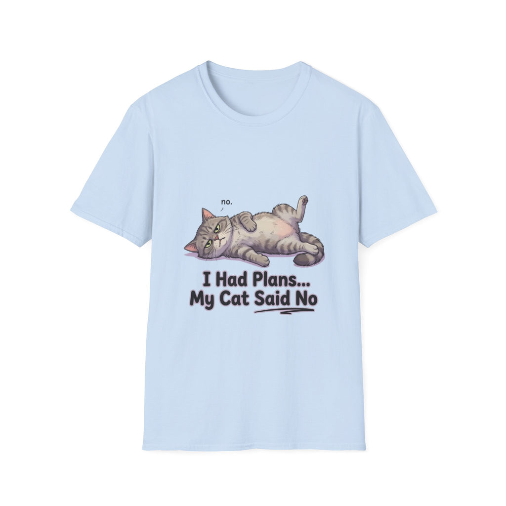 Cat Said No T-Shirt — Funny I Had Plans My Cat Said No Tee