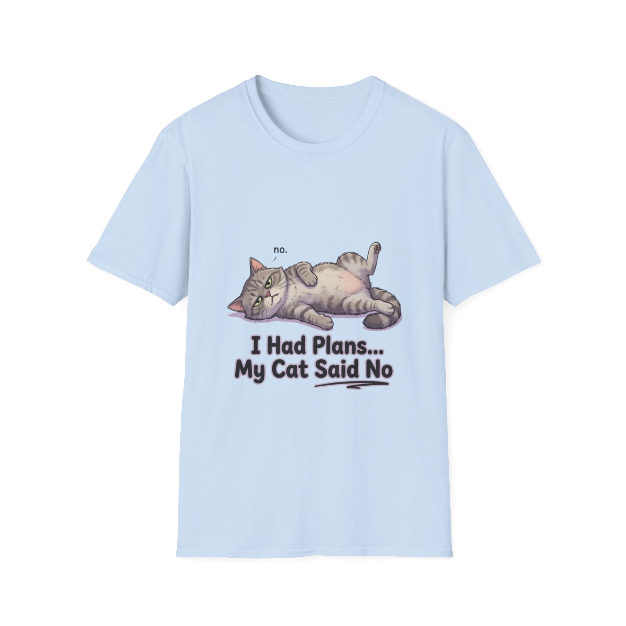 Cat Said No T-Shirt — Funny I Had Plans My Cat Said No Tee