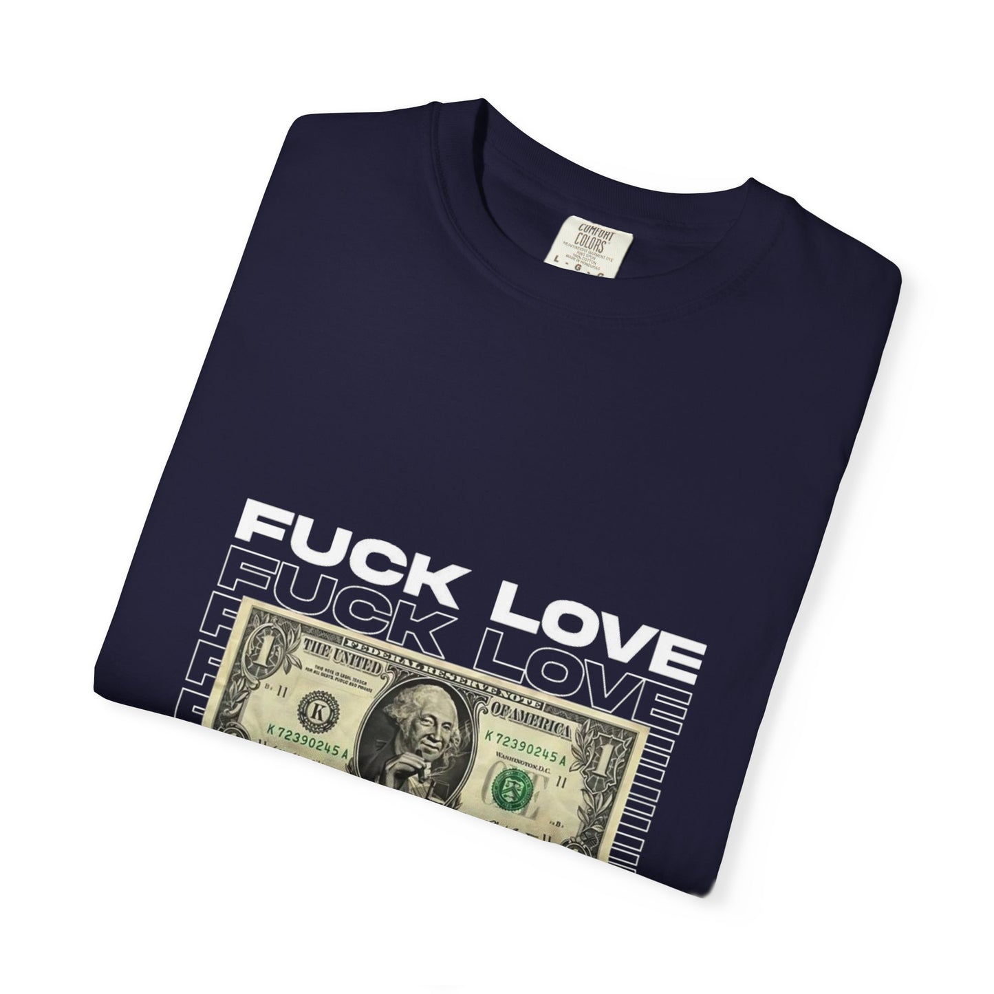 Graphic T-Shirt — “Fuck Love, Get the Money / All We Need Is Money” Streetwear Tee