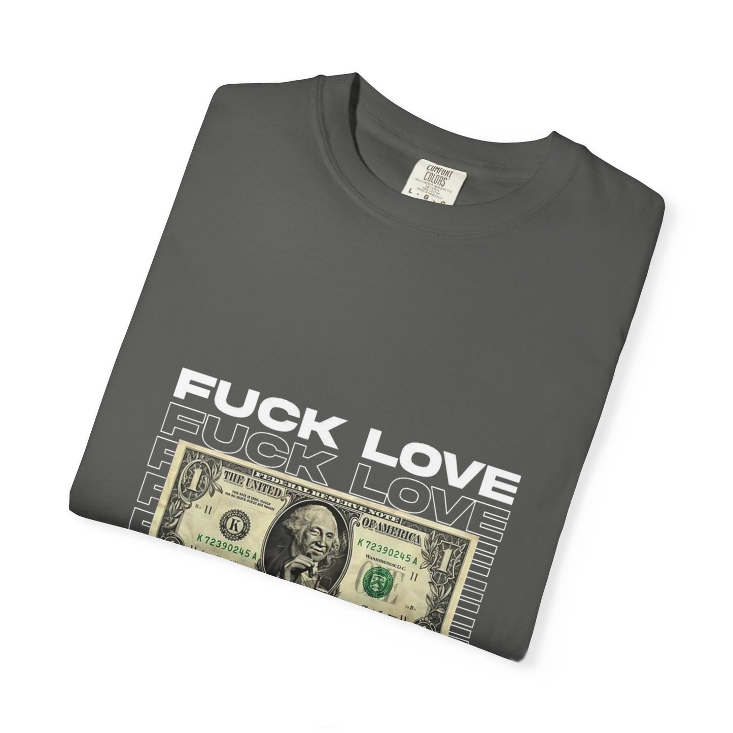 Graphic T-Shirt — “Fuck Love, Get the Money / All We Need Is Money” Streetwear Tee