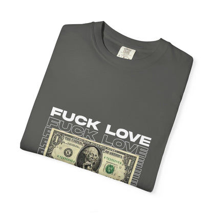 Graphic T-Shirt — “Fuck Love, Get the Money / All We Need Is Money” Streetwear Tee