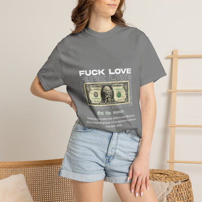 Graphic T-Shirt — “Fuck Love, Get the Money / All We Need Is Money” Streetwear Tee