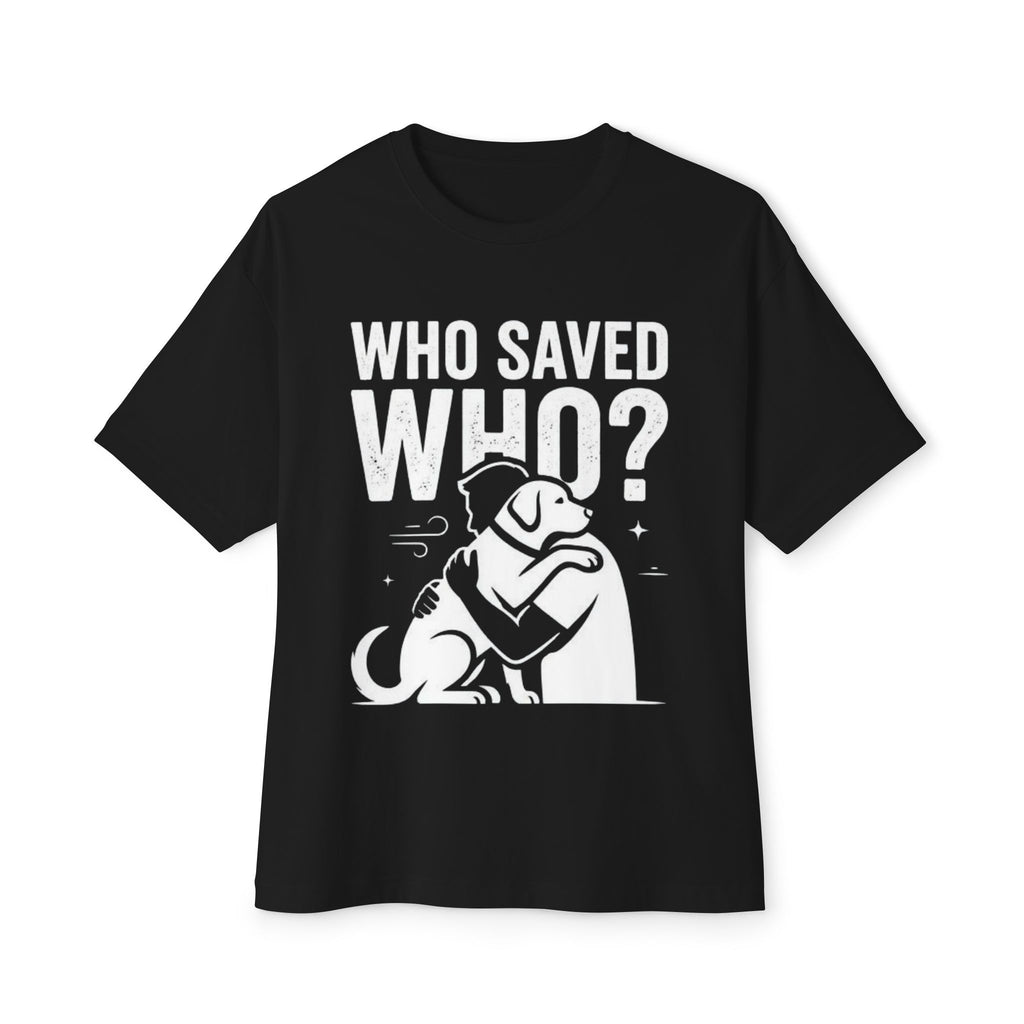 Who Saved Who? Dog Rescue Tee