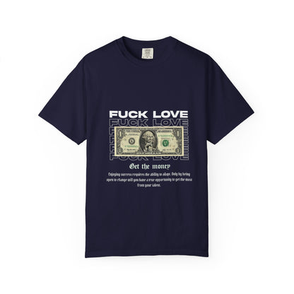 Graphic T-Shirt — “Fuck Love, Get the Money / All We Need Is Money” Streetwear Tee