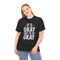 T-Shirt — 'It's Okay Not to Be Okay' Mental Health Awareness Tee