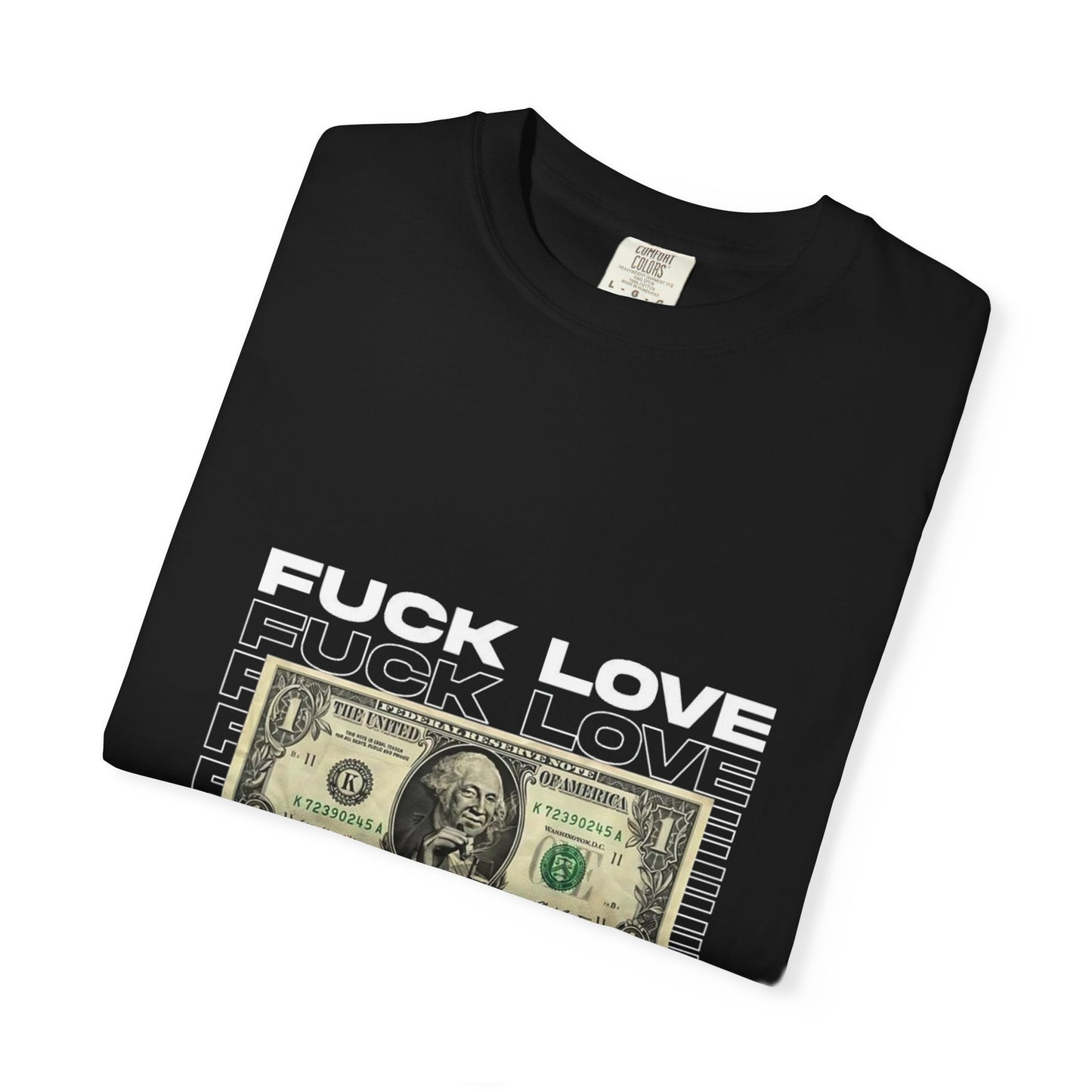 Graphic T-Shirt — “Fuck Love, Get the Money / All We Need Is Money” Streetwear Tee