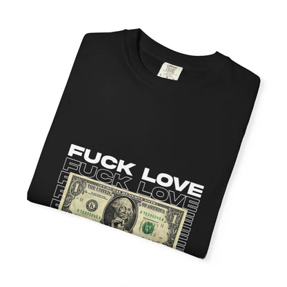 Graphic T-Shirt — “Fuck Love, Get the Money / All We Need Is Money” Streetwear Tee