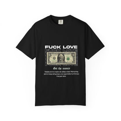 Graphic T-Shirt — “Fuck Love, Get the Money / All We Need Is Money” Streetwear Tee