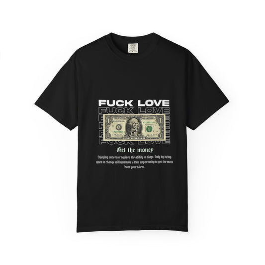 Graphic T-Shirt — “Fuck Love, Get the Money / All We Need Is Money” Streetwear Tee