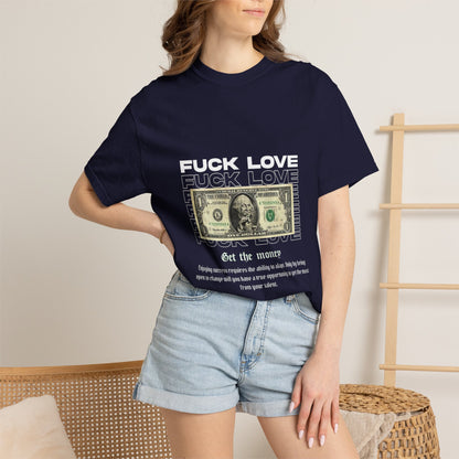 Graphic T-Shirt — “Fuck Love, Get the Money / All We Need Is Money” Streetwear Tee